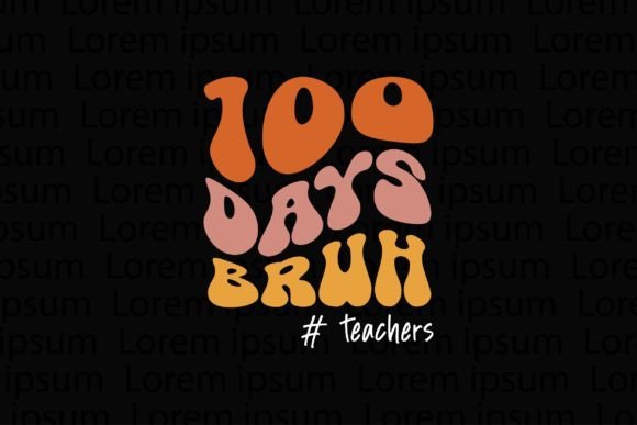 100 Days Bruh Teachers: A Fun and Versatile Design