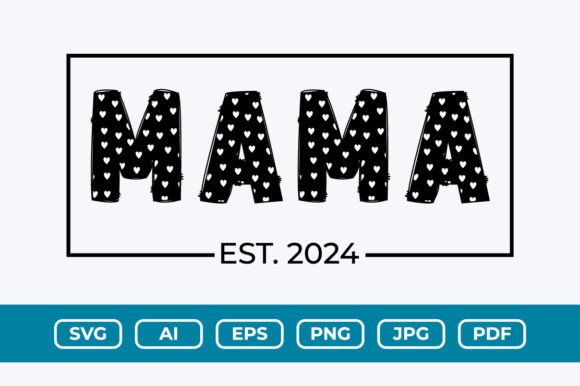 Celebrating Motherhood with Mama Est 2024 SVG Design
