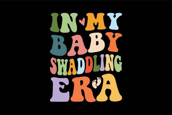 In My Baby Swaddling Era: A Charming Embroidery Design