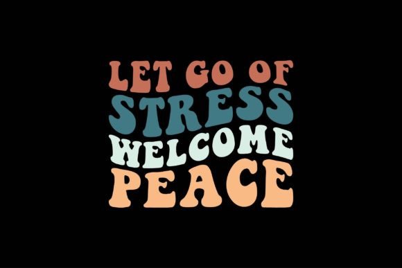 Let Go of Stress, Welcome Peace