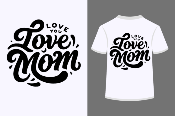 Love You Mom T-shirt Design Review