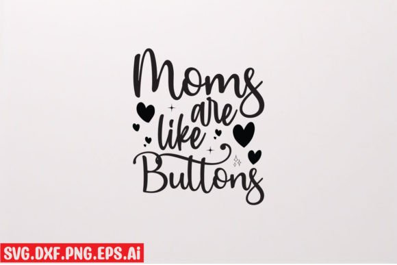 Mom s Are Like Buttons: A Versatile Embroidery Design