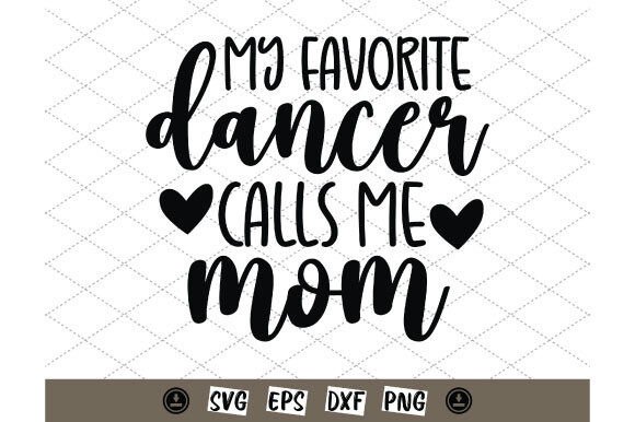 My Favorite Dancer Call Me Mom Svg Review